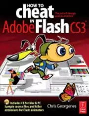How to Cheat in Adobe Flash Cs3: The Art of Design and Animation by Georgenes