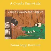 Carlito & Agatha the Alligator: A Creole Fairytale, Barnum 9781521772461 New-,