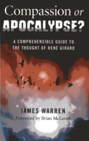 Compassion Or Apocalypse? – A comprehensible guide to the thoughts of RenÃ©