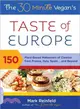 The 30 Minute Vegan's Taste of Europe ─ 150 Plant-Based Makeovers of Classics from France, Italy, Spain and Beyond