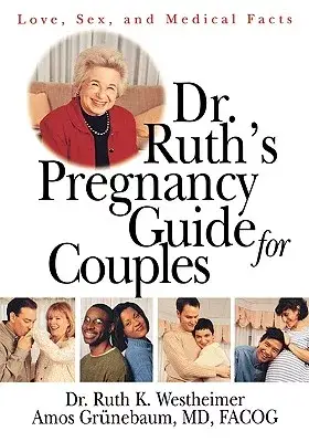 Dr. Ruth’s Pregnancy Guide for Couples: Love, Sex, and Medical Facts