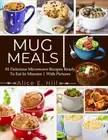 E. Hill - Mug Meals 81 Delicious Microwave Recipes Ready To Eat In Mi - L555z