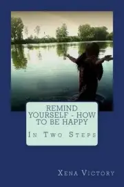 Remind yourself - HOW TO BE HAPPY: In Two Steps by Xena Victory (English) Paperb