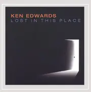 Lost in This Place - Ken Edwards CD