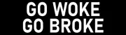 Go Woke Go Broke Bumper Sticker | Waterproof | Fade Resistant Ink
