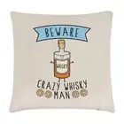 Beware Crazy Whisky Man Linen Cushion Cover Pillow - Funny Joke Drunk