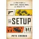 The Setup: A True Story of Dirty Cops, Soccer Moms, and Reality TV