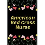 AMERICAN RED CROSS NURSE: AMERICAN RED CROSS NURSE NOTEBOOK, GIFT FOR NURSE, FUNNY NURSING STUDENT, LINED JOURNAL NOTEBOOK