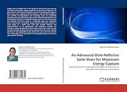 An Advanced Octo-Reflector Solar Oven for Maximum Energy Capture: Design,fabrication and experimentation with innovative absorbers and reflectors and analysis