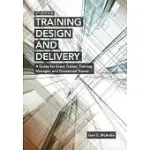 TRAINING DESIGN AND DELIVERY: A GUIDE FOR EVERY TRAINER, TRAINING MANAGER, AND OCCASIONAL TRAINER