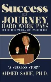 Success Is a Journey, Hard Work Pays: If I Did It in America, You Can Do It Too.