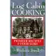 Log Cabin Cooking: Pioneer Recipes & Foodlore
