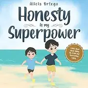 Honesty is my Superpower: A Kid’s Book about Telling the Truth and Overcoming Lying