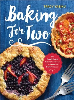 Baking for Two ― The Small-batch Baking Cookbook for Sweet and Savory Treats