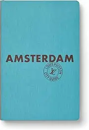 AMSTERDAM CITY GUIDE version française (CITY GUIDES LOUIS VUITTON) (French Edition)