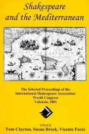 Shakespeare and the Mediterranean: The Selected Proceedings of the International