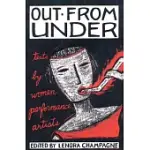 OUT FROM UNDER: TEXTS BY WOMEN PERFORMANCE ARTISTS