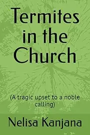 Termites in the Church: (A tragic upset to a noble calling)
