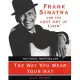 The Way You Wear Your Hat: Frank Sinatra and the Lost Art of Livin’