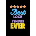 BEST LOCK TENDER EVERS NOTEBOOK - LOCK TENDER FUNNY GIFT: LINED NOTEBOOK / JOURNAL GIFT, 120 PAGES, 6X9, SOFT COVER, MATTE FINISH