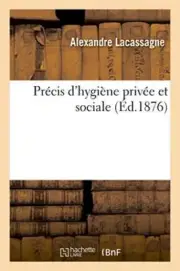 Precis d'hygiene privee et sociale