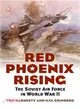 Red Phoenix Rising—The Soviet Air Force in World War II