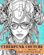 Cyberpunk Couture: Adult Coloring Book