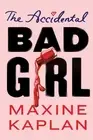 The Accidental Bad Girl by Maxine Kaplan (English) Hardcover Book