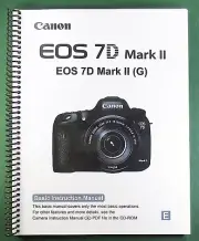 Canon EOS-7D Mark II Basic Instruction Manual: 180 Pages & Protective Covers!