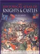 The Historical Atlas of Knights & Castles: The Rise and Fall of the Age of Chivalry