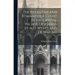 THE BYZANTINE AND ROMANESQUE COURT IN THE CRYSTAL PALACE, DESCRIBED BY M.D. WYATT AND J.B. WARING