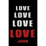 LOVE LOVE LOVE LOVE JOHN: PERSONALIZED JOURNAL FOR THE MAN I LOVE
