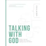 TALKING WITH GOD: WHAT TO SAY WHEN YOU DON’T KNOW HOW TO PRAY