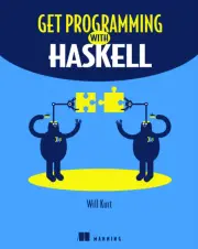 Get Programming with Haskell by Will Kurt