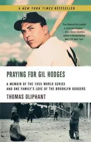 Praying for Gil Hodges: A Memoir of the 1955 World Series and One Family's Love