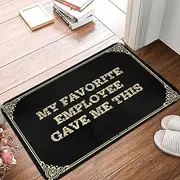 Funny Doormats for Outdoor Entrance My Favorite Employee Gave Me This Doormat Indoor Shoe Mat Home Goods (Color : Colour, Size : 65X90CM)