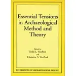 ESSENTIAL TENSIONS IN ARCHAEOLOGICAL METHOD AND THEORY