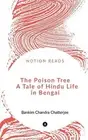 The Poison Tree A Tale of Hindu Life in Bengal by Bankim Chandra (English) Paper