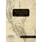 AN ATLAS OF HISTORIC NEW MEXICO MAPS, 1550-1941