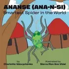 Ananse (ana-n-si) Smartest Spider in the World by Charlotte Vdovychenko (English