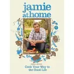 JAMIE AT HOME: COOK YOUR WAY TO THE GOOD LIFE
