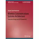 WIRELESS COMMUNICATIONS SYSTEMS ARCHITECTURE: TRANSCEIVER DESIGN AND DSP TOWARDS 6G