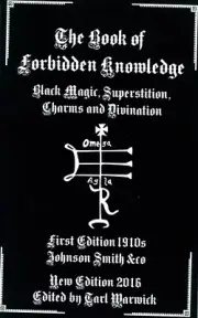 Book of Forbidden Knowledge : Black Magic, Superstition, Charms, and Divination