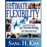 ULTIMATE FLEXIBILITY: A COMPLETE GUIDE TO STRETCHING FOR MARTIAL ARTS