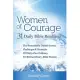 Women of Courage: 31 Daily Devotional Bible Readings - The Remarkable Untold Stories, Challenges & Triumphs Of Thirty-One Ordinary, Yet