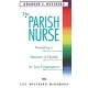 The Parish Nurse: Providing a Minister of Health for Your Congregation