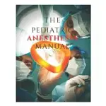 THE PEDIATRIC ANESTHESIA MANUAL: : A PRACTICAL APPROACH TO PEDIATRIC ANESTHESIA