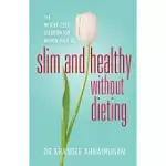 SLIM AND HEALTHY WITHOUT DIETING: THE WEIGHT LOSS SOLUTION FOR WOMEN OVER 40