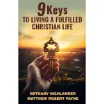 9 KEYS TO LIVING A FULFILLED CHRISTIAN LIFE