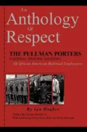 Anthology of Respect : The Pullman Porters National Historic Registry of Afri...